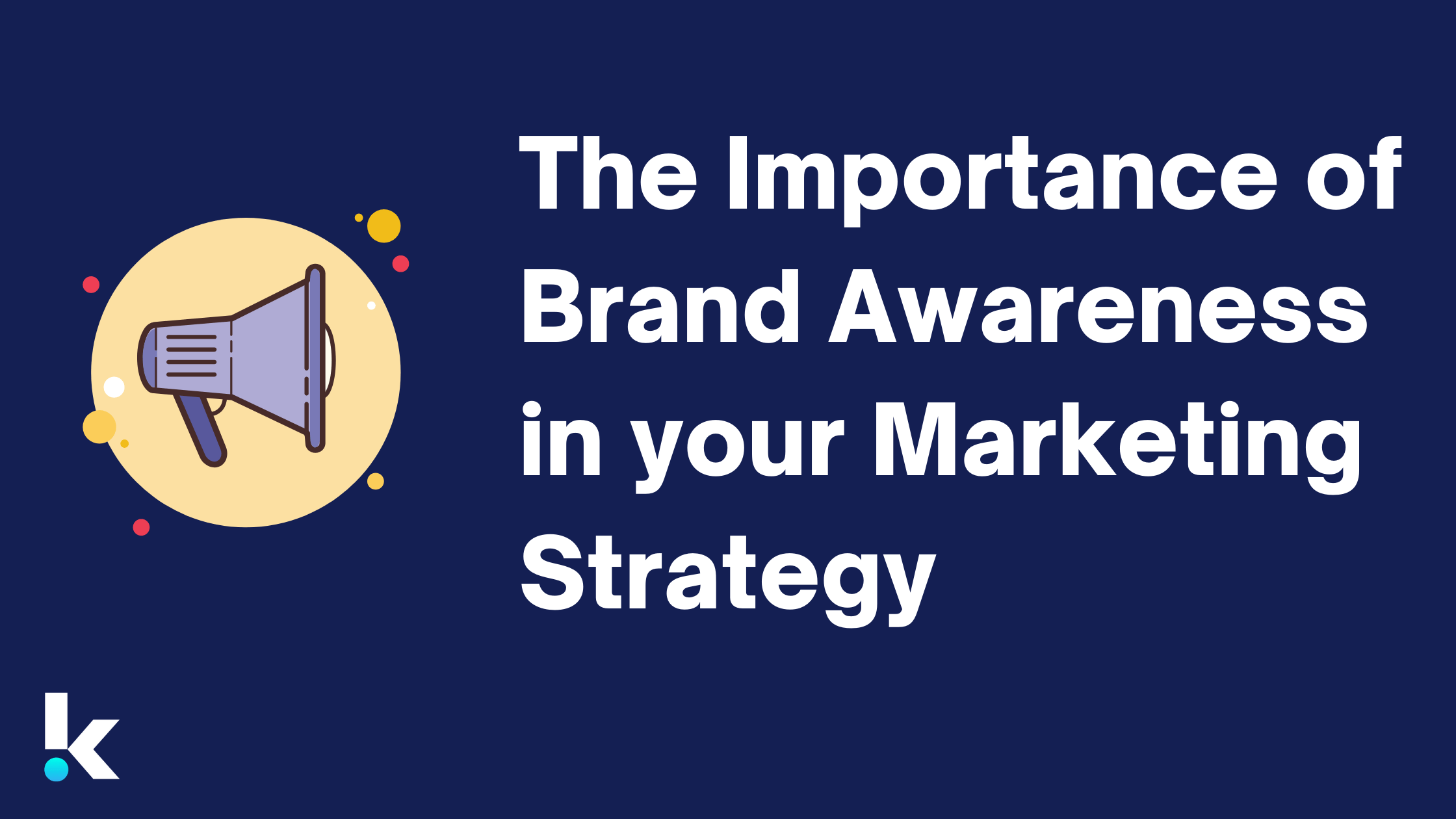 The Importance of Brand Awareness in your Marketing Strategy